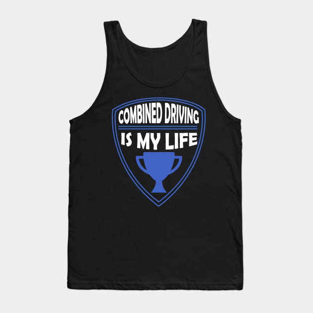 Combined Driving is my Life Gift Tank Top by woormle